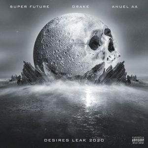 Drake Ft. Anuel AA Y Future – Desires Leak 2020